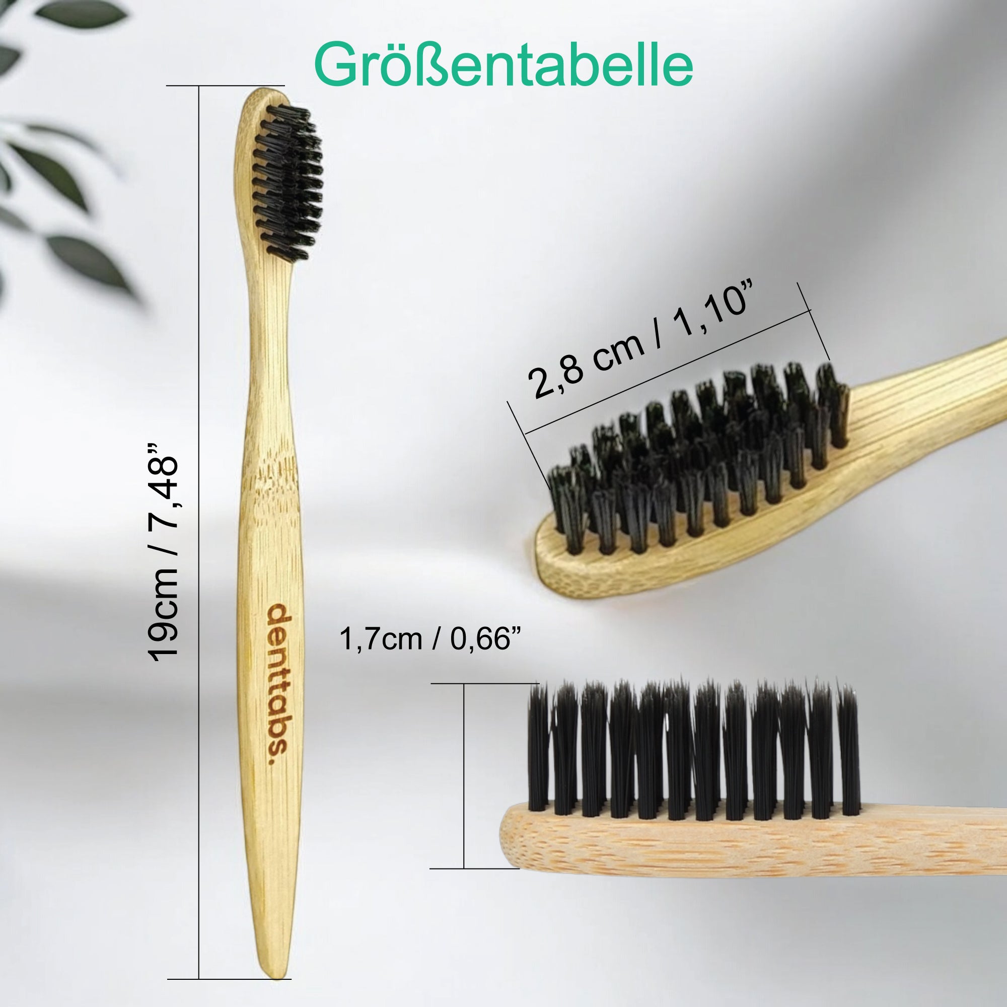 Größentabelle Denttabs Bambuszahnbürste: Gesamtlänge: 19cm, Länge des Bürstenkopfes: 2,8cm, öhe des Bürstenkopfes inklusive Borsten: 1,7cm